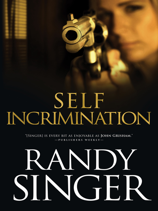 Title details for Self Incrimination by Randy Singer - Available